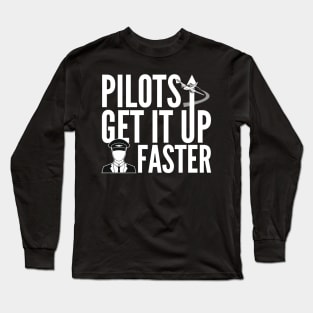 Pilots Get It Up Faster Long Sleeve T-Shirt